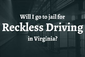 will i go to jail for reckless driving in VA