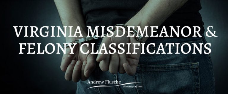 Virginia Misdemeanor And Felony Classifications What You Should Know