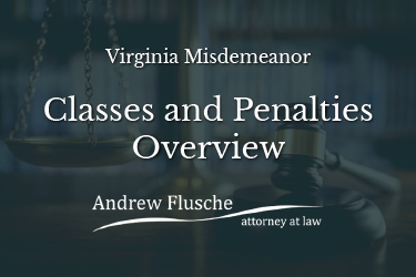 Virginia Misdeamor Classes and Penalties Overview