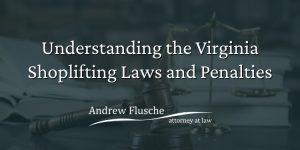 Understanding VA shoplifting laws