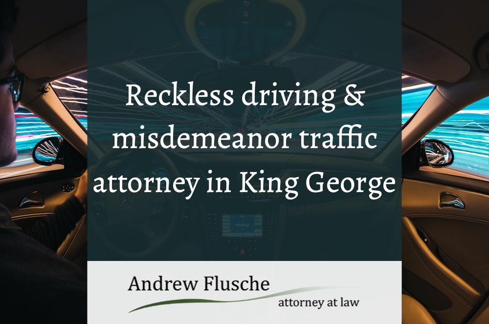 reckless driving attorney king george