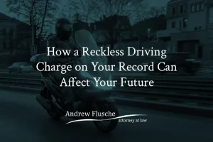 how reckless driving charge can affect your future
