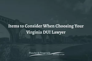 items to consider when choosing VA DUI lawyer